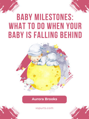 cover image of Baby Milestones- What to Do When Your Baby Is Falling Behind
